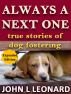 Always a Next One (True Stories of Dog Fostering) 2nd Ed by John L Leonard
