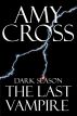 Dark Season: The Last Vampire by Amy Cross