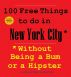 100 Free Things to do in New York* Without Being a Bum or a Hipster by Johnny MBA