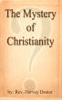 The Mystery of Christianity by Rev. Harvey Deater