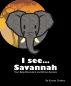 I see... Savannah â€” Your Baby, Binoculars, and African Animals by Kirstan Graham