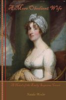 Cover for 'A More Obedient Wife, a Novel of the Early Supreme Court'