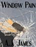 Window Pain by A.J. James