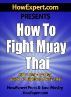 Cover for 'How To Fight Muay Thai - Your Step-By-Step Guide To Fighting Muay Thai'