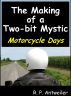 The Making of a Two-bit Mystic: Motorcycle Days by R. P. Antweiler