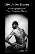 Life Under Slavery: Autobiographies of Three American Slaves by Lenny  Flank