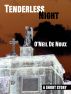 Tenderless Night by O'Neil De Noux