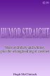 Humor Straight by Hugh McClintock