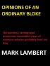 Opinions of an Ordinary Bloke by Mark Lambert