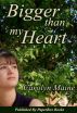 Bigger Than My Heart by Carolyn Maine