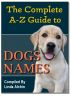 The Complete A-Z Guide to Dog Names by Linda Alchin