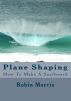 Plane Shaping by Robin Morris