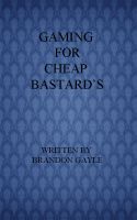 Cover for 'Gaming for Cheap Bastard's'