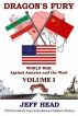 Dragon's Fury - World War against America and the West - Volume I by Jeff Head