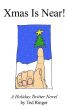 Xmas Is Near! by Ted Ringer