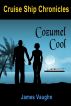 Cruise Ship Chronicles: Cozumel Cool by James Vaughn