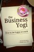 The Business Yogi: How to be happy at work by Sinead Mac Manus