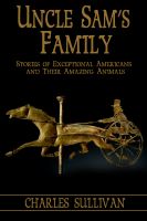 Cover for 'Uncle Sam's Family:  Stories of Exceptional Americans and Their Amazing Animals'