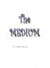The MEDIUM by Derek Murray