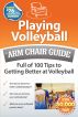 Playing Volleyball: An Arm Chair Guide Full of 100 Tips to Getting Better at Volleyball by Arm Chair Guides 