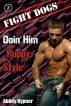 Fight Dogs (Book 2):  Doin' Him Puppy-Style by Abbey Kypner
