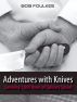 Adventures with Knives, Surviving 1000 Hours of Culinary School by Bob Foulkes