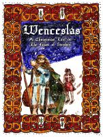 Cover for 'Wenceslas: A Chistmas Tale on the Feast of Stephen'