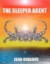 The Sleeper Agent by Sean Gibbons