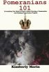 Pomeranians 101 by Kimberly Morin