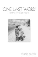 Cover for 'One Last Word:  Finding My Dad Again'