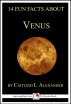 14 Fun Facts About Venus: A 15-Minute Book by Caitlind Alexander