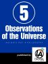 5 Observations of the Universe by Don Lokke