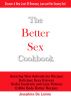 The Better Sex Cookbook by Josephine DeLoreme