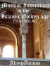 Muslim Inventions in the Islamic Golden Age 750-1500 AD by Aliya  Anjum