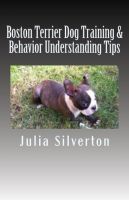 Cover for 'Boston Terrier Dog Training & Behavior Understanding Tips'