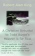A Christian Rebuttal to Todd Burpo's Heaven is for Real by Robert Alan King