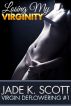 Losing My Virginity - An Erotic Story by Jade K. Scott