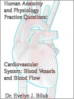 Cover for 'Human Anatomy and Physiology Practice Questions: Cardiovascular System: Blood Vessels and Blood Flow'