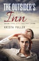 Cover for 'The Outsider's Inn - Saving Lives with Conscious Living'