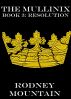 The Mullinix Book 3: Resolution by Rodney Mountain