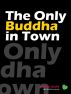 The Only Buddha In Town by Alanna Maure
