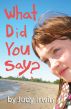 What Did You Say? by Judy Irwin