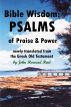 Bible Wisdom: PSALMS of Praise & Power Newly Translated from the Greek Old Testament by John Howard Reid