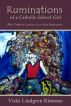 Ruminations of a Catholic School Girl by Vicki Lindgren Rimasse