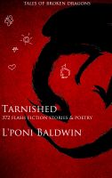 Cover for 'Tarnished: Tales of Broken Dragons and 300 Other Stories (UPDATE 3/10/13) (The Society On Da Run)'