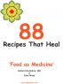 88 Recipes That Heal - Food as Medicine by John & Richard Wood & DeAndrea