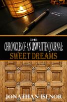 Cover for 'The Chronicles Of An Unwritten Journal: Sweet Dreams'