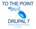 To The Point, Drupal 7 by IFS Harrison