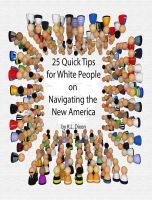 Cover for '25 Quick Tips for White People on Navigating the New America'