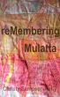 reMembering Mulatta by Christy Sampson-Kelly